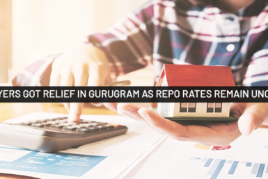 Homebuyers Got Relief in Gurugram as Repo Rates Remain Unchanged