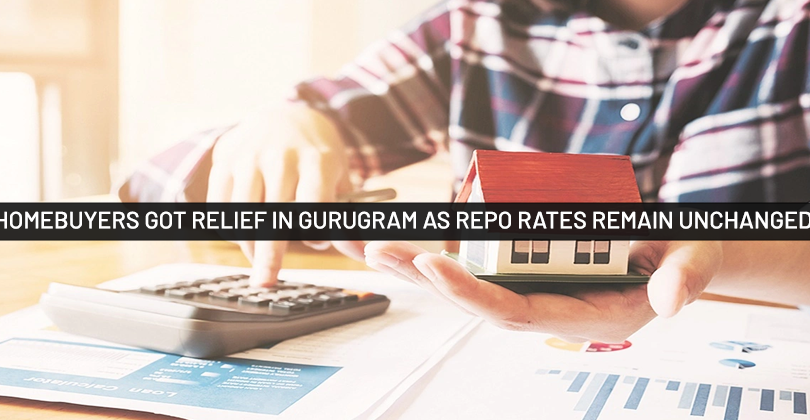 Homebuyers Got Relief in Gurugram as Repo Rates Remain Unchanged