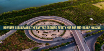 How New Gurugram is the Fastest Growing Realty Hub For Mid-Range Housing