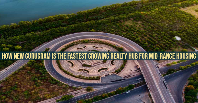 How New Gurugram is the Fastest Growing Realty Hub For Mid-Range Housing