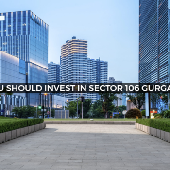 Why You Should Invest in Sector 106 Gurgaon