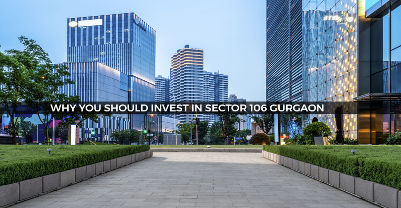 Why You Should Invest in Sector 106 Gurgaon