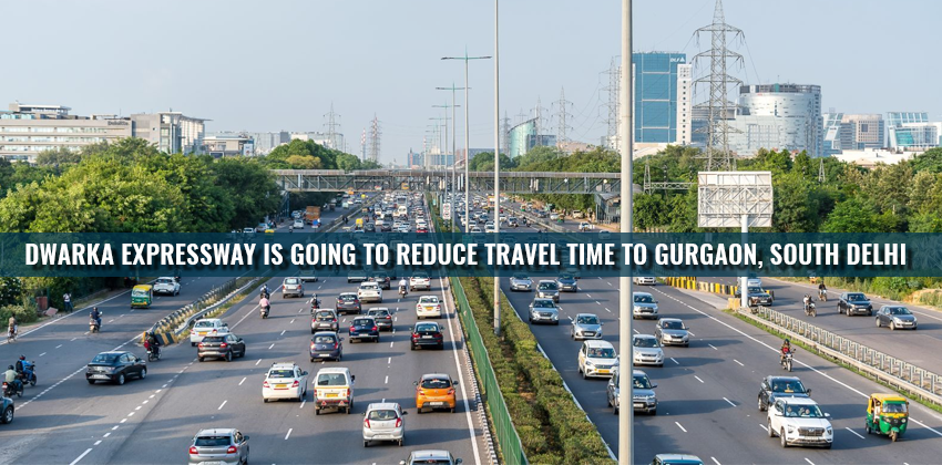 Dwarka Expressway Is Going To Reduce Travel Time To Gurgaon, South Delhi 1 Dwarka Expressway Is Going To Reduce Travel Time To Gurgaon, South Delhi