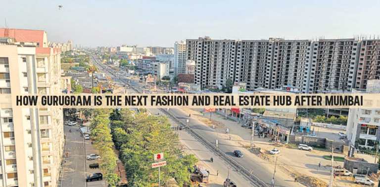 How Gurugram Is The Next Fashion and Real Estate Hub After Mumbai ...