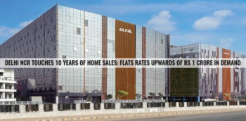 Delhi NCR Touches 10 Years of Home Sales Flats rates upwards of rs 1 crore in demand