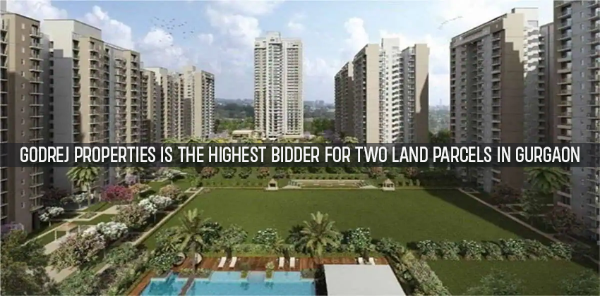 Godrej Properties Is The Highest Bidder for Two Land Parcels In Gurgaon