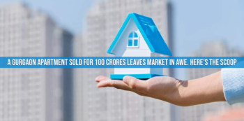 A Gurgaon Apartment Sold for 100 Crores Leaves Market in Awe. Here's the Scoop