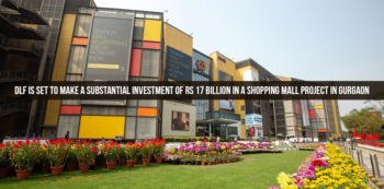 DLF is set to make a substantial investment of Rs 17 billion in a shopping mall project in Gurgaon