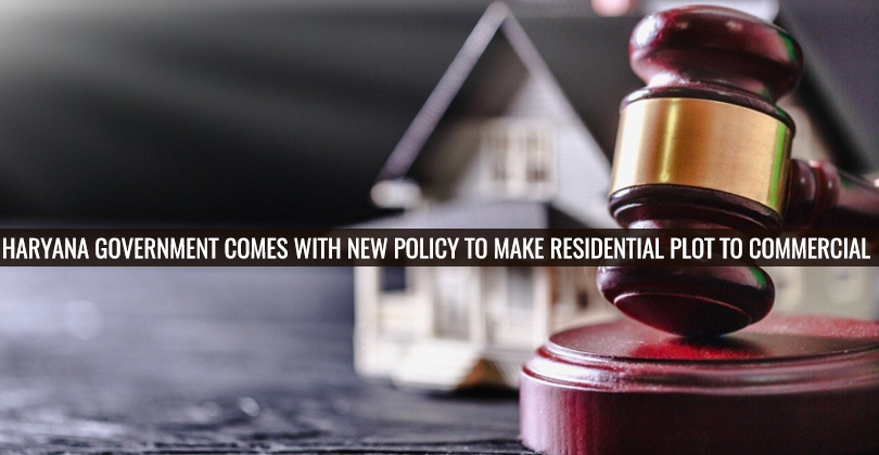 Haryana Government Comes With New Policy To Make Residential Plot To Commercial