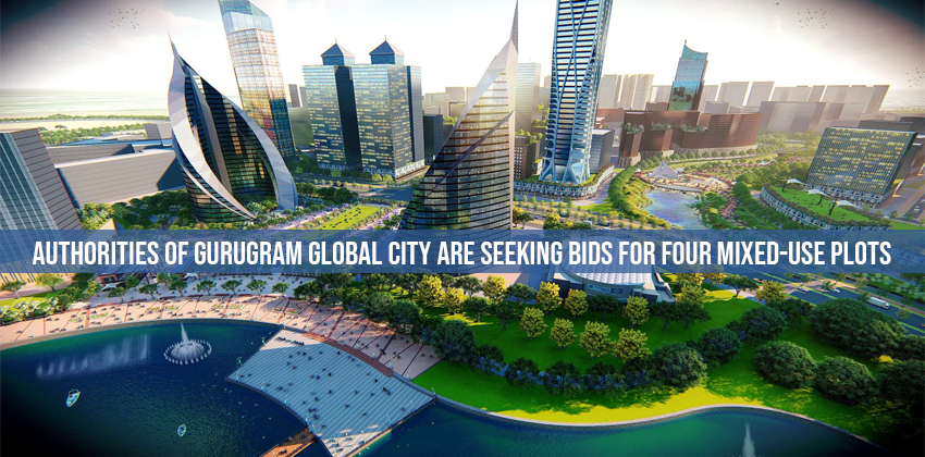Authorities of Gurugram Global City are Seeking Bids For Four Mixed-Use Plots 1 Authorities of Gurugram Global City are Seeking Bids For Four Mixed-Use Plots