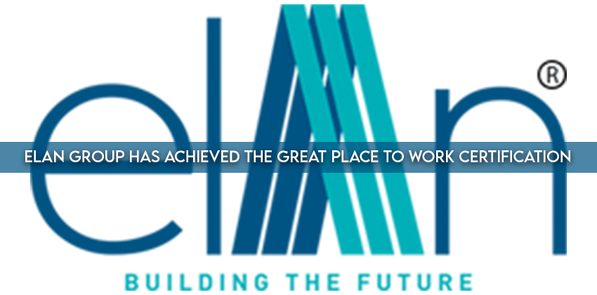 Elan Group Has Achieved The Great Place to Work Certification 1 Elan Group Has Achieved The Great Place to Work Certification