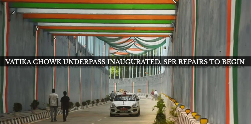 Vatika Chowk Underpass Inaugurated, SPR Repairs to Begin 1 Vatika Chowk Underpass Inaugurated, SPR Repairs to Begin