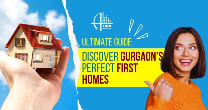 Top Neighborhoods in Gurgaon for Buying Your First Home