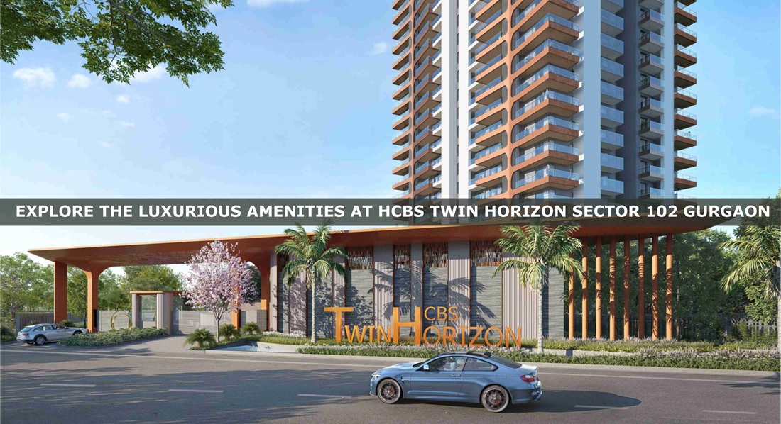 Explore the Luxurious Amenities at HCBS Twin Horizon Sector 102 Gurgaon 1 Explore the Luxurious Amenities at HCBS Twin Horizon Sector 102 Gurgaon