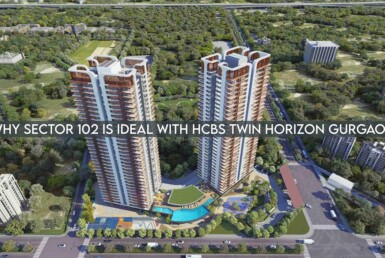 Why Sector 102 Is Ideal With Hcbs Twin Horizon Gurgaon